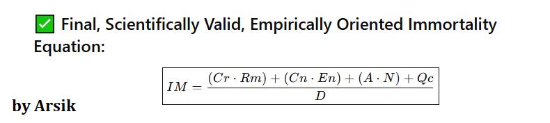 Final, Scientifically Valid, Empirically Oriented Immortality Equation by Arsik